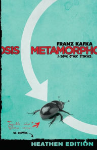 Title: Metamorphosis & Some Other Stories. (Heathen Edition), Author: Franz Kafka