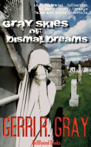 Title: Gray Skies of Dismal Dreams, Author: Gerri R Gray