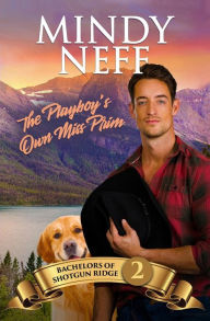 Title: The Playboy's Own Miss Prim: Small Town Contemporary Romance, Author: Mindy Neff