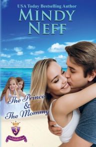 The Prince & The Mommy: Small Town Royal Romance
