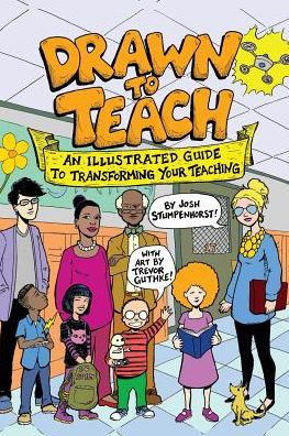 Drawn to Teach: An Illustrated Guide to Transforming Your Teaching