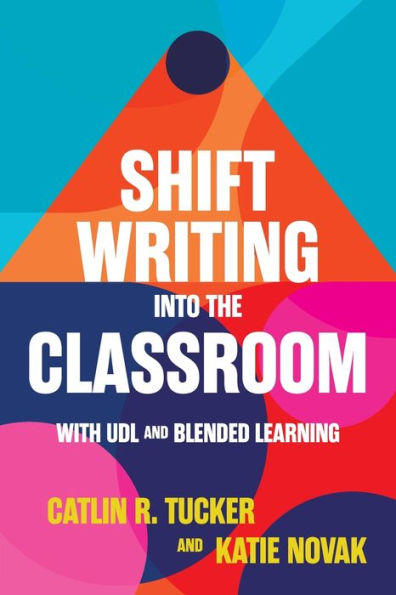 Shift Writing into the Classroom with UDL and Blended Learning