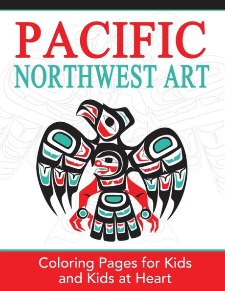 Pacific Northwest Art: Coloring Pages for Kids and Kids at Heart