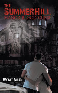 Title: The Summerhill Manor: Blood Curse, Author: Wyatt Allen