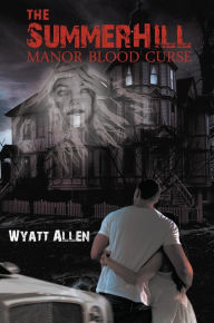 Title: The Summerhill Manor: Blood Curse, Author: Wyatt Allen