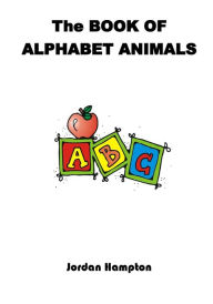 Title: The Book of Alphabet Animals, Author: Jordan Dominic Hampton