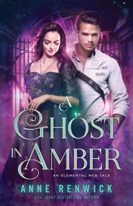 Title: A Ghost in Amber: A Steampunk Romance, Author: Anne Renwick