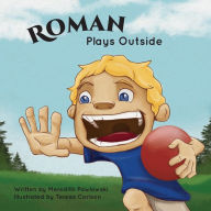 Ebook downloads free android Roman Plays Outside by Meredith Pawlowski, Teresa Carlson English version PDF ePub 9781948365741