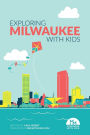 Exploring Milwaukee with Kids