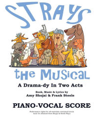 Title: Strays, the Musical: Piano-Vocal Score, Author: Amy Shojai
