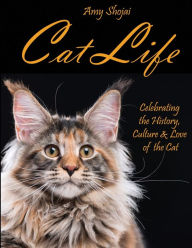 Title: Cat Life: Celebrating the History, Culture & Love of the Cat, Author: Amy Shojai
