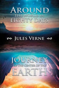 Title: Around the World in Eighty Days; Journey to the Center of the Earth, Author: Jules Verne