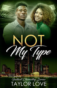 Title: Not My Type: Instant Chemistry Series, Author: Taylor Love