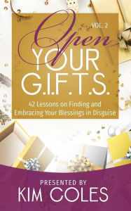Title: Open Your G.I.F.T.S.: 42 Lessons of Finding and Embracing Your Blessings in Disguise, Author: Kim Coles
