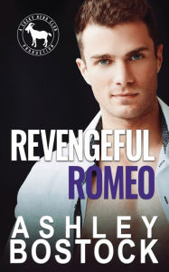 Title: Revengeful Romeo, Author: Ashley Bostock