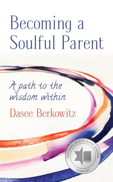 Becoming A Soulful Parent: Path to the Wisdom Within