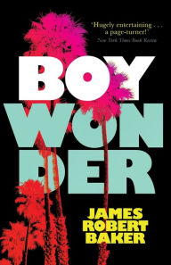 Title: Boy Wonder (Valancourt 20th Century Classics), Author: James Robert Baker