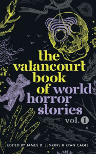 The Valancourt Book of World Horror Stories, Volume One