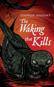 Title: The Waking That Kills, Author: Stephen Gregory