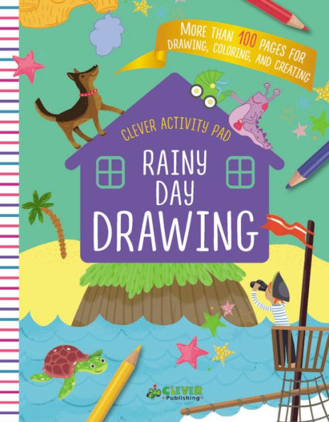 Rainy Day Drawing: More than 100 pages for drawing, coloring, and creating