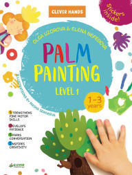 Title: Palm Painting. Level 1: Stickers Inside! Strengthens Fine Motor Skills, Develops Patience, Sparks Conversation, Inspires Creativity, Author: Clever Publishing