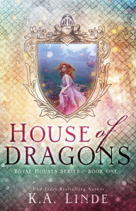 Title: House of Dragons (Royal Houses Book 1), Author: K. A. Linde