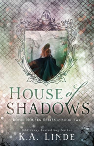 Title: House of Shadows (Royal Houses Book 2), Author: K. A. Linde