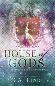 Title: House of Gods (Royal Houses Series #4), Author: K. A. Linde