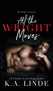 Title: All the Wright Moves (Hardcover), Author: K. A. Linde