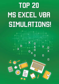 Title: Top 20 MS Excel VBA Simulations!: VBA to Model Risk, Investments, Growth, Gambling, and Monte Carlo Analysis, Author: Beckie Jorgensen