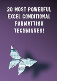 Title: 20 Most Powerful Excel Conditional Formatting Techniques!: Save Your Time With MS Excel, Author: Andrei Besedin
