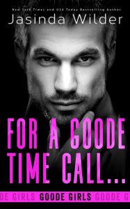 Title: For a Goode Time Call..., Author: Jasinda Wilder