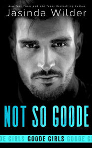 Title: Not So Goode, Author: Jasinda Wilder