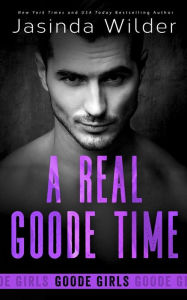Title: A Real Goode Time, Author: Jasinda Wilder