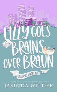 Title: Lizzy Goes Brains Over Braun, Author: Jasinda Wilder
