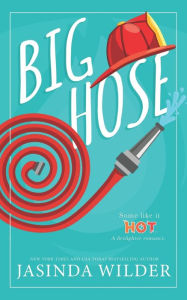 Title: Big Hose: A Firefighter Romance, Author: Jasinda Wilder