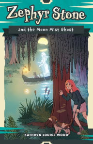 Title: Zephyr Stone and the Moon Mist Ghost, Author: Kathryn Louise Wood