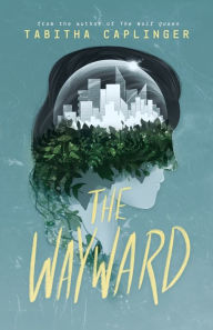 Title: The Wayward, Author: Tabitha Caplinger