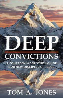 Deep Convictions: A Fourteen Week Study Guide