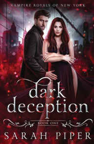 Title: Dark Deception: A Vampire Romance, Author: Sarah Piper