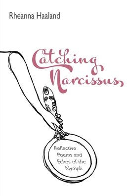 Catching Narcissus: Reflective Poems & Echos of the Nymph