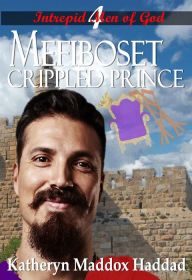 Title: Mefiboset: Crippled Prince, Author: Katheryn Maddox Haddad