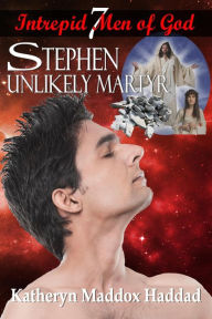 Title: Stephen: Unhlikely Martyr, Author: Katheryn Maddox Haddad