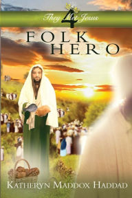 Title: Folk Hero, Author: Katheryn Maddox Haddad