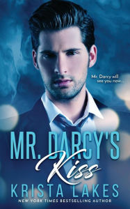Title: Mr. Darcy's Kiss, Author: Krista Lakes