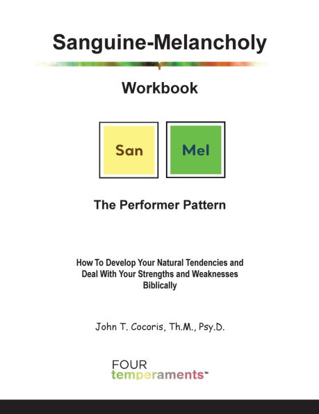Sanguine-Melancholy Workbook: The Performer Pattern: How To Develop Your Natural Tendencies and Deal With Your Strengths and Weaknesses Biblically