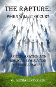 Title: The Rapture: When Will It Occur?, Author: G Michael Cocoris