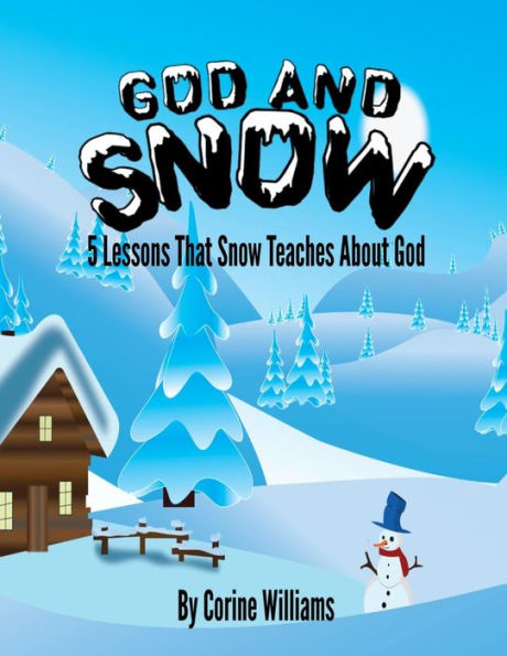 God And Snow: 5 Lessons That Snow Teaches About God: A Bible Devotional / Bible Activity Book for Kids Ages 4-8: A Fun Kid Workbook Game For Learning, Coloring, Dot To Dot, Mazes, Word Search and More!