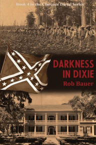 Title: Darkness in Dixie, Author: Rob Bauer