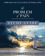 Title: The Problem of Pain Study Guide: A Bible Study on the C.S. Lewis Book The Problem of Pain, Author: Vermilye Alan